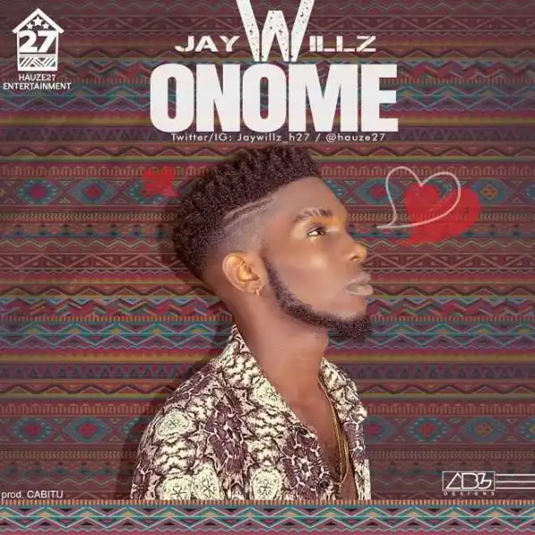 Jaywillz - Onome (Prod. By Cabitu)